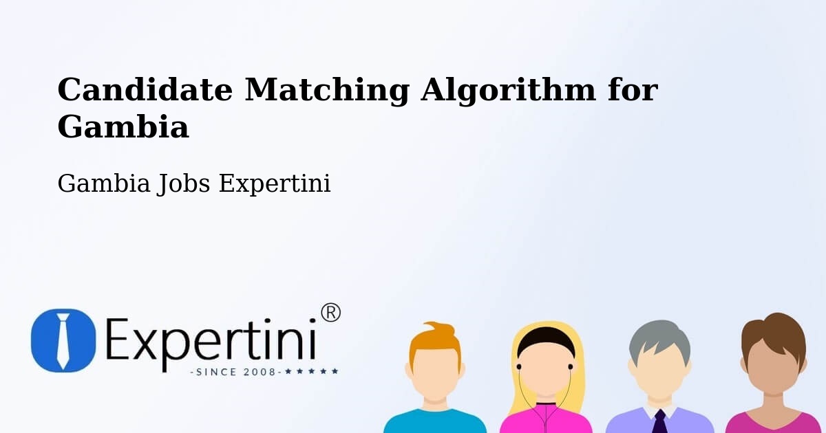 Candidate Matching Algorithm Overview – Gambia - Gambia Jobs Expertini