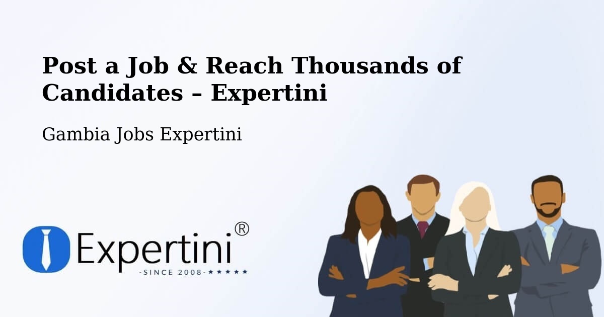 Post a Job in Gambia – Hire the Right Talent - Gambia Jobs Expertini