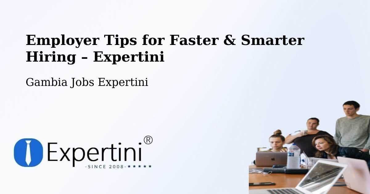 Employer Tips for Hiring & Recruitment – Gambia - Gambia Jobs Expertini