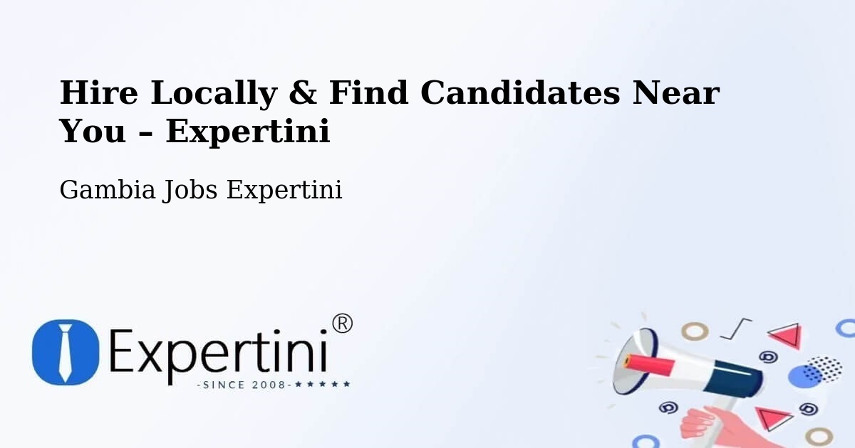 Hire Locally in Gambia – Find Qualified Candidates Near You - Gambia Jobs Expertini