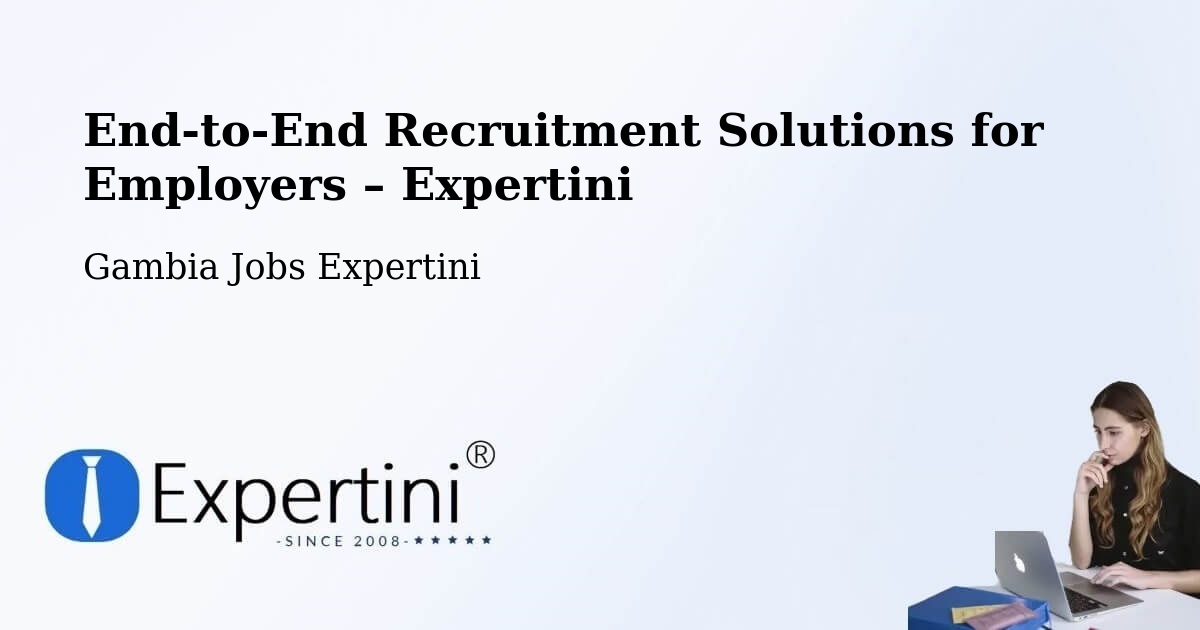 Recruitment Solutions for Employers – Gambia - Gambia Jobs Expertini