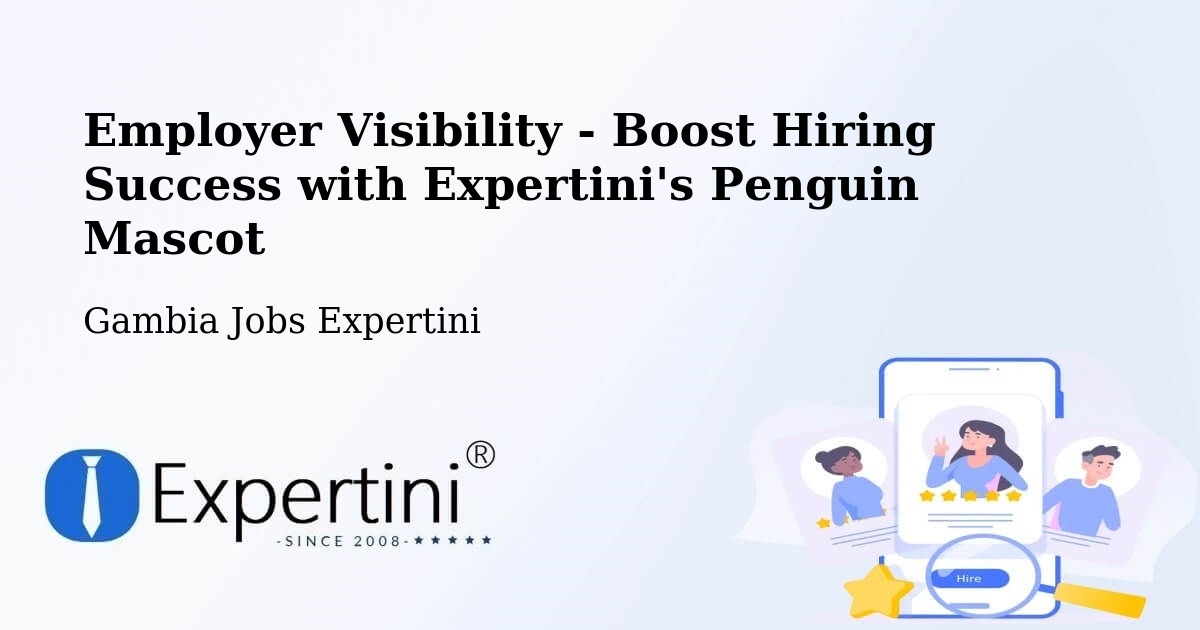 Employer Visibility Strategy – Gambia - Gambia Jobs Expertini